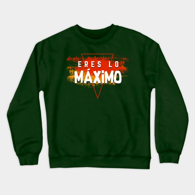 Eres lo máximo Crewneck Sweatshirt by verde